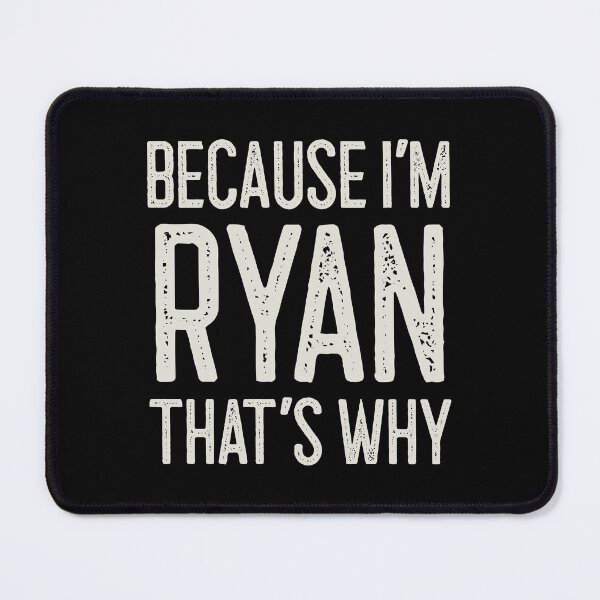 Item preview, Because I’m Ryan That’s Why Funny Personalized Name designed and sold by MariosNydras.