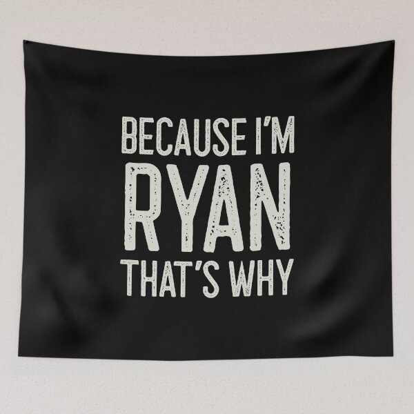 Item preview, Because I’m Ryan That’s Why Funny Personalized Name designed and sold by MariosNydras.