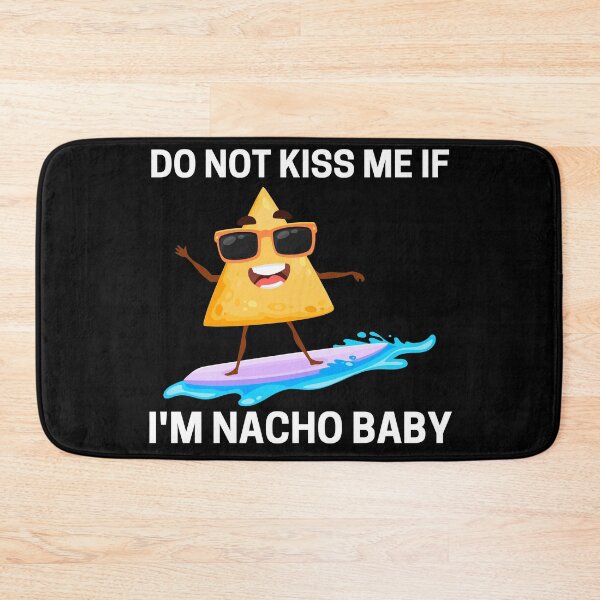 Item preview, Do Not Kiss Me If Im Nacho Baby designed and sold by PRB1989.
