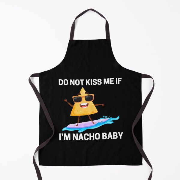 Item preview, Do Not Kiss Me If Im Nacho Baby designed and sold by PRB1989.