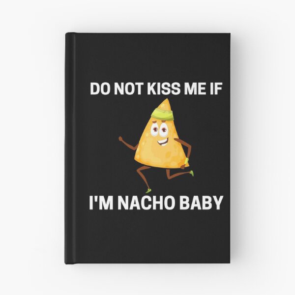 Item preview, Do Not Kiss Me If Im Nacho Baby designed and sold by PRB1989.
