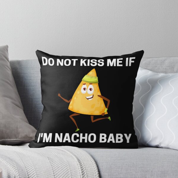 Item preview, Do Not Kiss Me If Im Nacho Baby designed and sold by PRB1989.