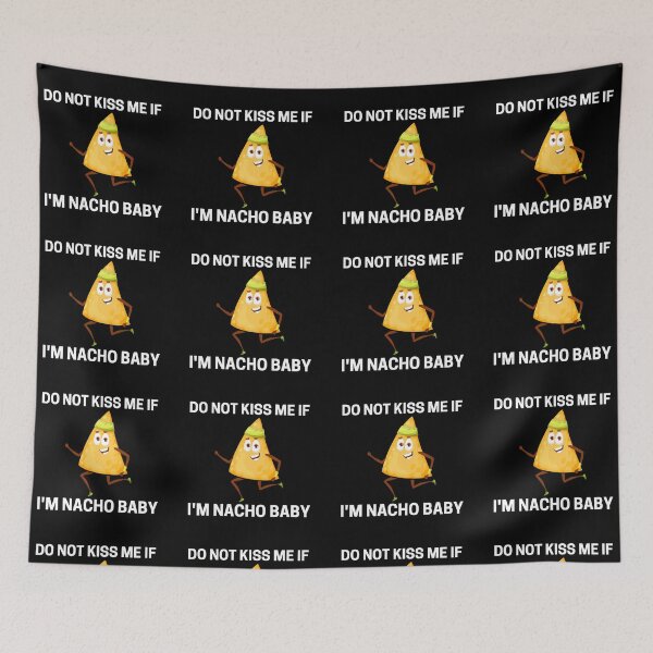 Item preview, Do Not Kiss Me If Im Nacho Baby designed and sold by PRB1989.