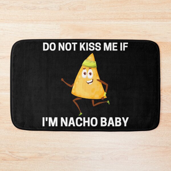 Item preview, Do Not Kiss Me If Im Nacho Baby designed and sold by PRB1989.