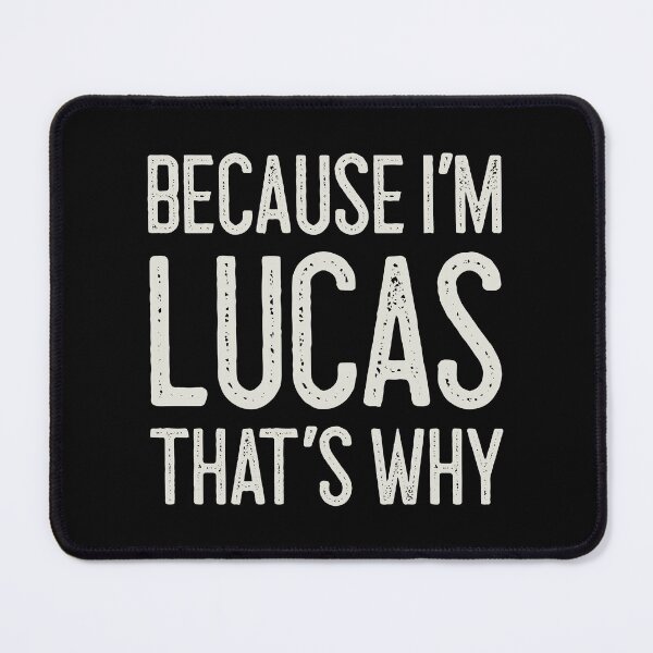 Item preview, Because I’m Lucas That’s Why Funny Personalized Name designed and sold by MariosNydras.