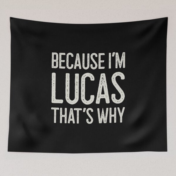 Item preview, Because I’m Lucas That’s Why Funny Personalized Name designed and sold by MariosNydras.