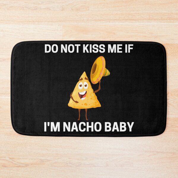 Item preview, Do Not Kiss Me If Im Nacho Baby designed and sold by PRB1989.