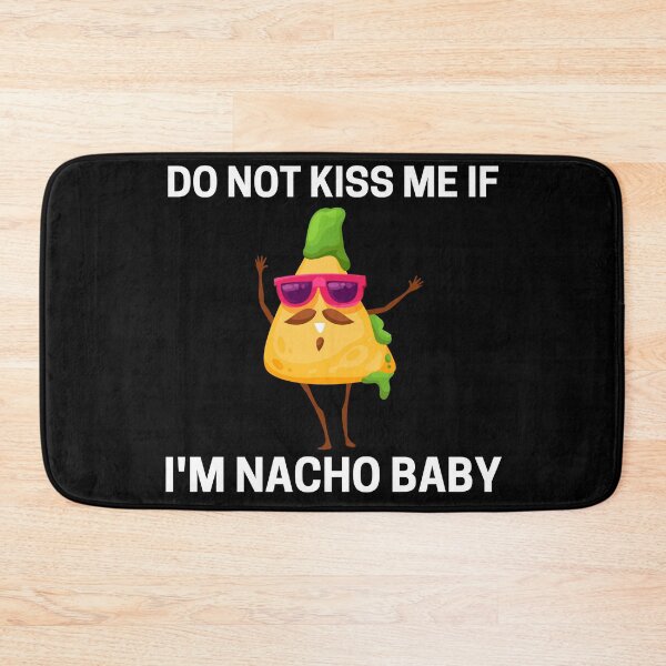 Item preview, Do Not Kiss Me If Im Nacho Baby designed and sold by PRB1989.