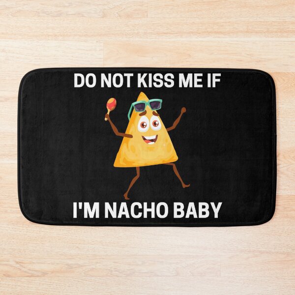 Item preview, Do Not Kiss Me If Im Nacho Baby designed and sold by PRB1989.