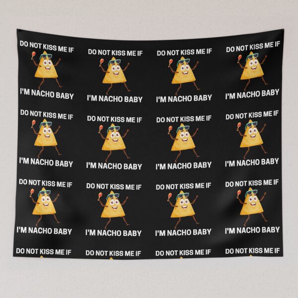 Item preview, Do Not Kiss Me If Im Nacho Baby designed and sold by PRB1989.