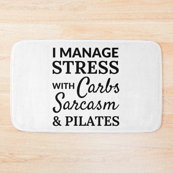 Item preview, I manage stress with carbs, sarcasm and pilates designed and sold by TheGreenGoat.