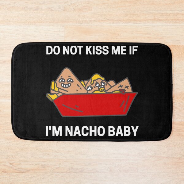 Item preview, Do Not Kiss Me If Im Nacho Baby designed and sold by PRB1989.