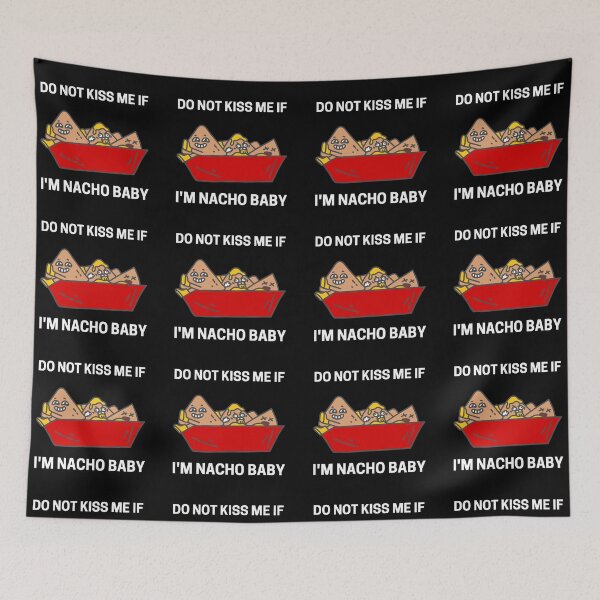 Item preview, Do Not Kiss Me If Im Nacho Baby designed and sold by PRB1989.