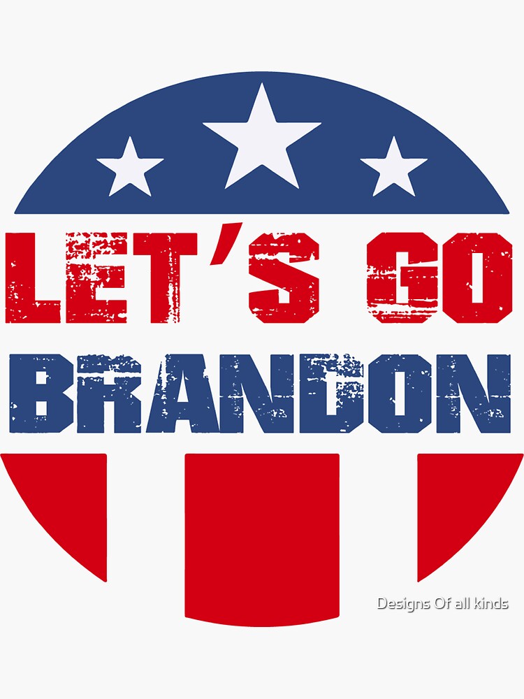 Let's Go Brandon- Let's Go Brandon chant Sticker for Sale by Designs Of  all kinds