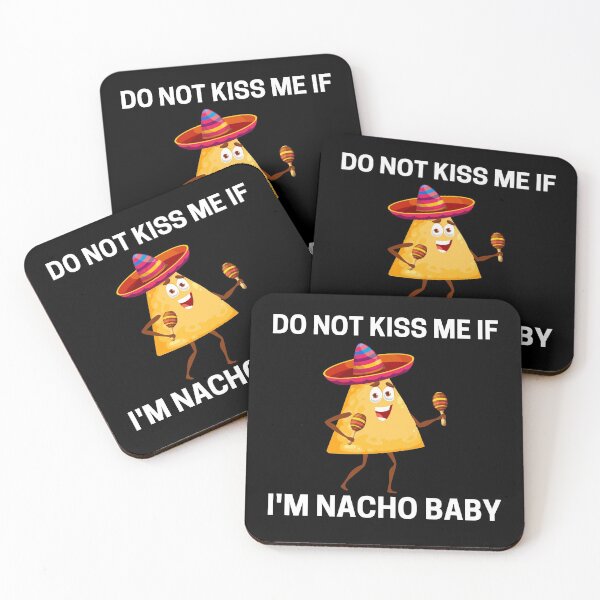 Item preview, Do Not Kiss Me If Im Nacho Baby designed and sold by PRB1989.