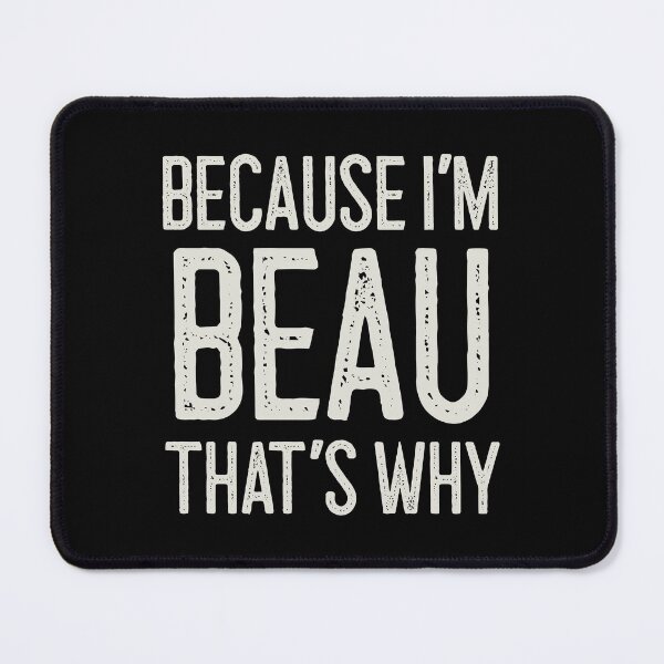 Item preview, Because I’m Beau That’s Why Funny Personalized Name designed and sold by MariosNydras.