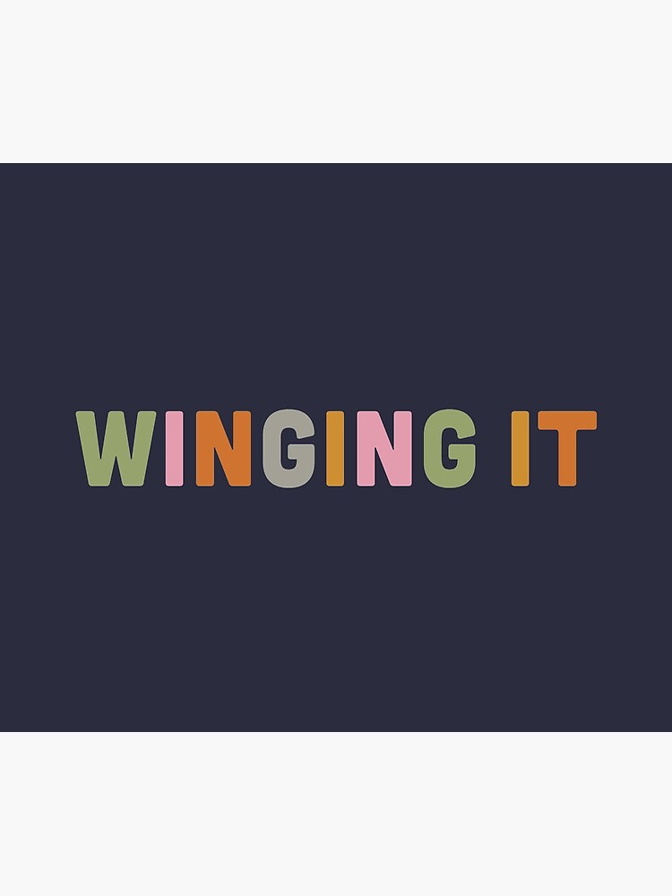 Just Winging It