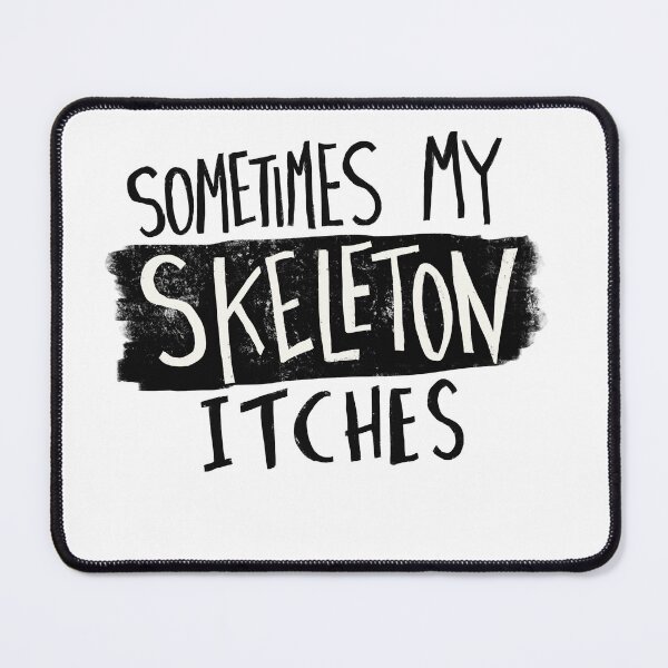 Item preview, Sometimes my skeleton itches designed and sold by Matt Corrigan.