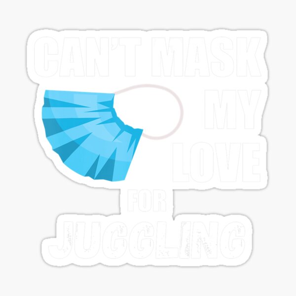 Item preview, Cant Mask My Love For Juggling designed and sold by EvaDietrich.