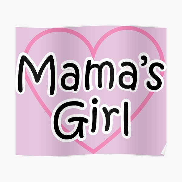 "Mama's Girl" Poster by DigiPaper Redbubble