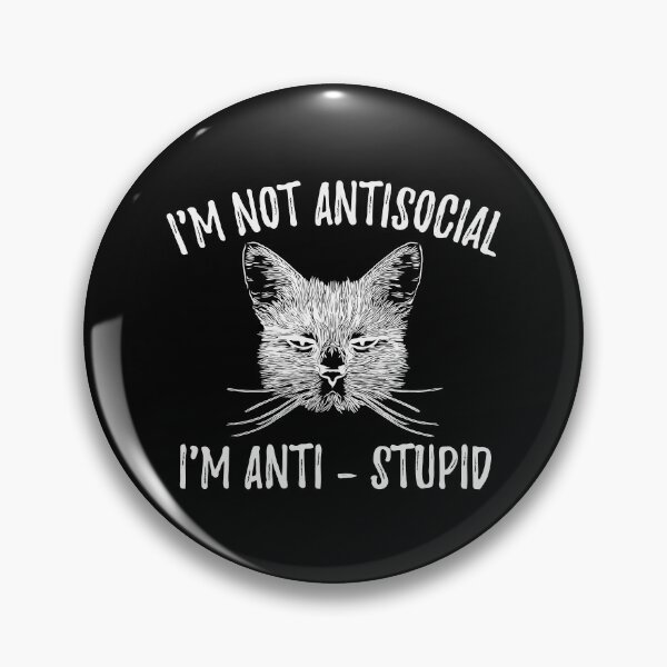 Item preview, Funny Cat - I'm Not Antisocial, I'm Anti-stupid - Cats Lover designed and sold by yoshra.