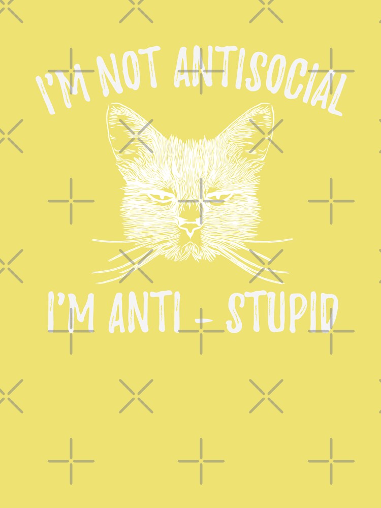 Funny Cat - I'm Not Antisocial, I'm Anti-stupid - Cats Lover Kids