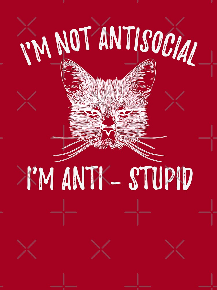 Funny Cat - I'm Not Antisocial, I'm Anti-stupid - Cats Lover Kids