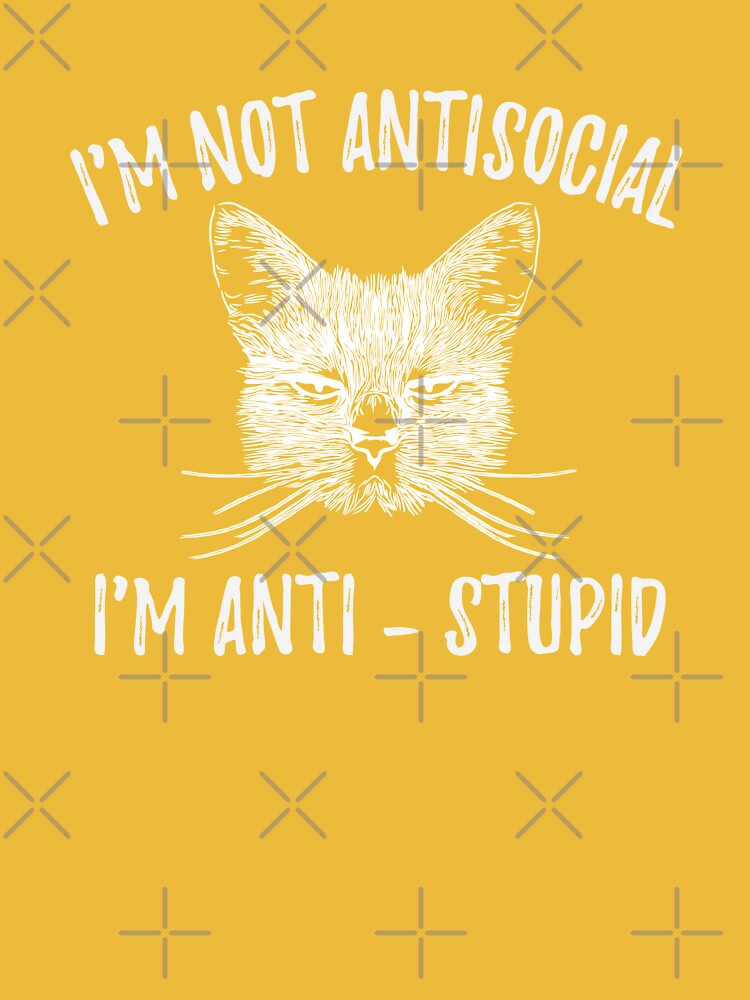 Funny Cat - I'm Not Antisocial, I'm Anti-stupid - Cats Lover Kids