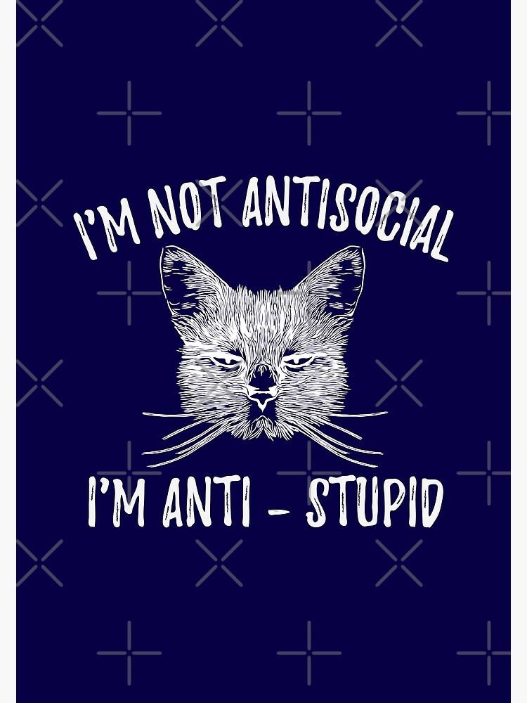 Funny Cat - I'm Not Antisocial, I'm Anti-stupid - Cats Lover Kids