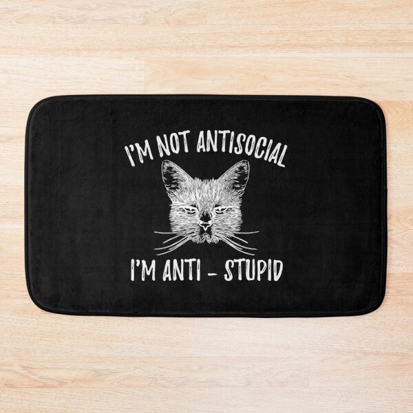 Item preview, Funny Cat - I'm Not Antisocial, I'm Anti-stupid - Cats Lover designed and sold by yoshra.