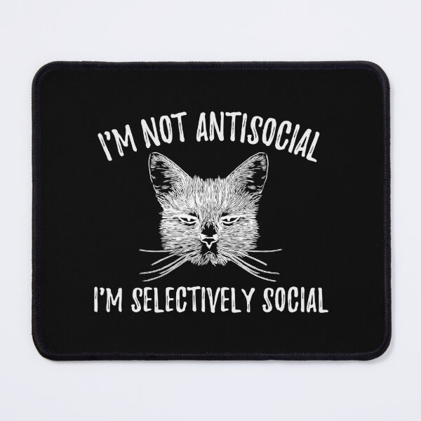 Item preview, Funny Cat - I'm Not Antisocial, I'm Selectively Social - Cats Lover designed and sold by yoshra.