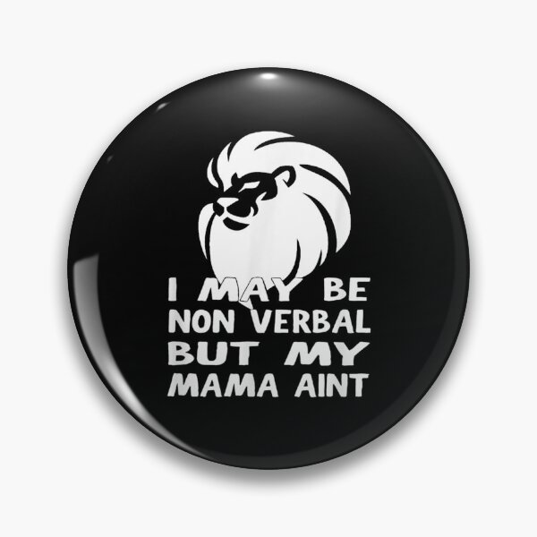 Item preview, Autism, Nonverbal, I May Be Non Verbal But My Mama Ain't designed and sold by Delores Kinder.