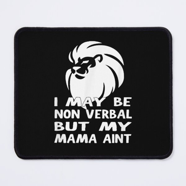 Item preview, Autism, Nonverbal, I May Be Non Verbal But My Mama Ain't designed and sold by Delores Kinder.