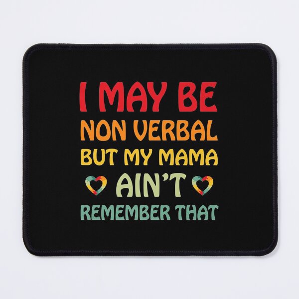 Item preview, I May Be Non Verbal But My Mama Ain't Remember That Autism designed and sold by Delores Kinder.