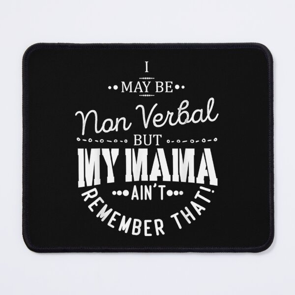 Item preview, I May Be Non Verbal But My Mama Ain't Remember That Autism designed and sold by Delores Kinder.