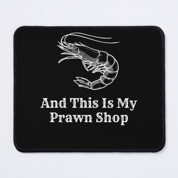Item preview, And This is my Pawn Shop, And This is my Prawn Shop, Wordplay designed and sold by Naked-Alien.