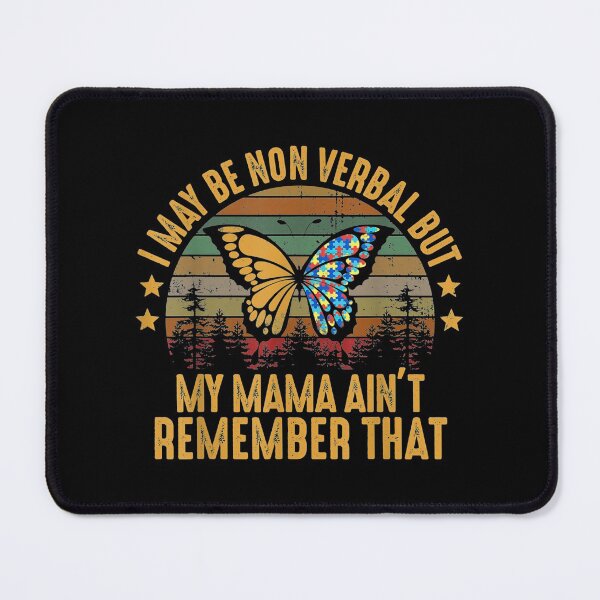 Item preview, I May Be Non Verbal But My Mama Ain't Remember That Autism designed and sold by Delores Kinder.