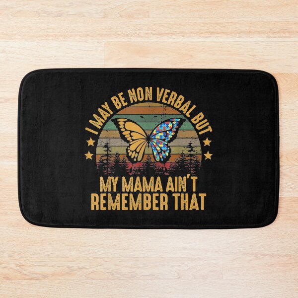 Item preview, I May Be Non Verbal But My Mama Ain't Remember That Autism designed and sold by Delores Kinder.
