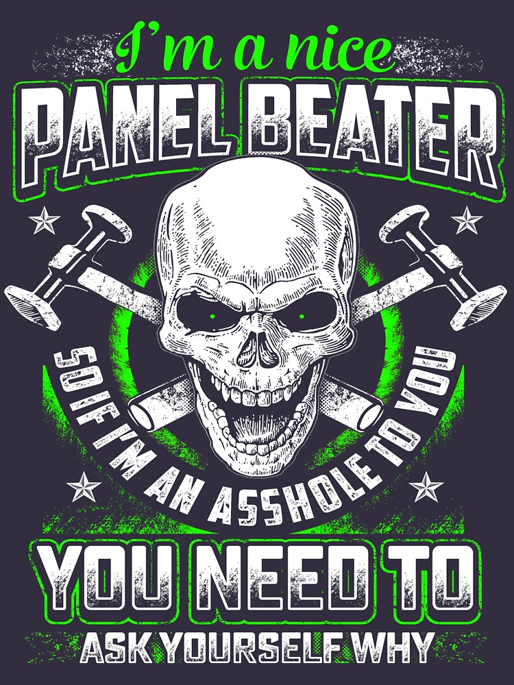 "I'm A Nice Panel Beater" Tshirt by todayshirt Redbubble