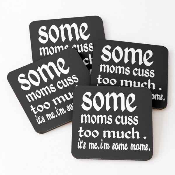 Item preview, SOME MOMS CUSS TOO MUCH IT'S ME, I'M SOME MOMS. designed and sold by leicha.
