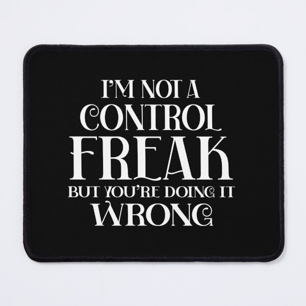 Item preview, I'm Not a Control Freak But You're Doing It Wrong, youre doing it wrong, doing it wrong,control freak mom, always in control																 designed and sold by plussorn.