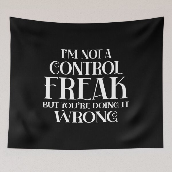 Item preview, I'm Not a Control Freak But You're Doing It Wrong, youre doing it wrong, doing it wrong,control freak mom, always in control																 designed and sold by plussorn.