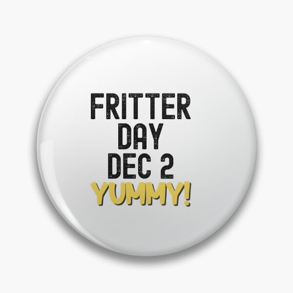 Item preview, National Fritter Day, Fritter Day designed and sold by SportyDogShop.
