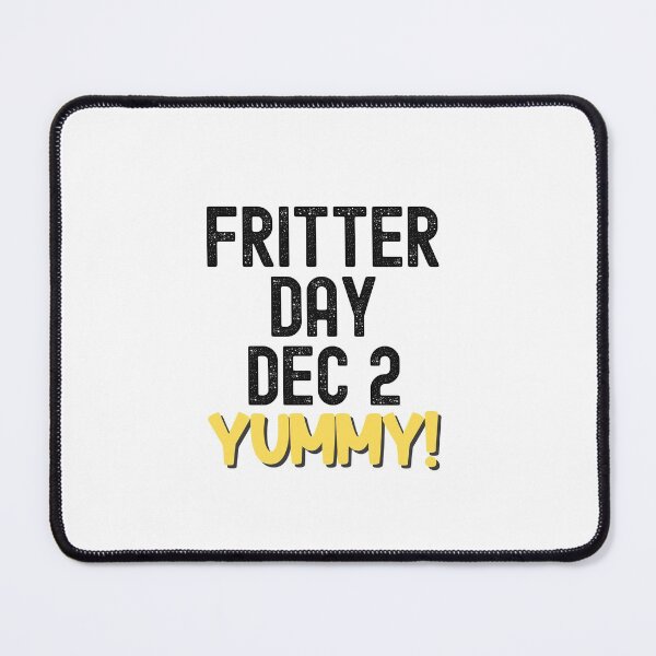 Item preview, National Fritter Day, Fritter Day designed and sold by SportyDogShop.