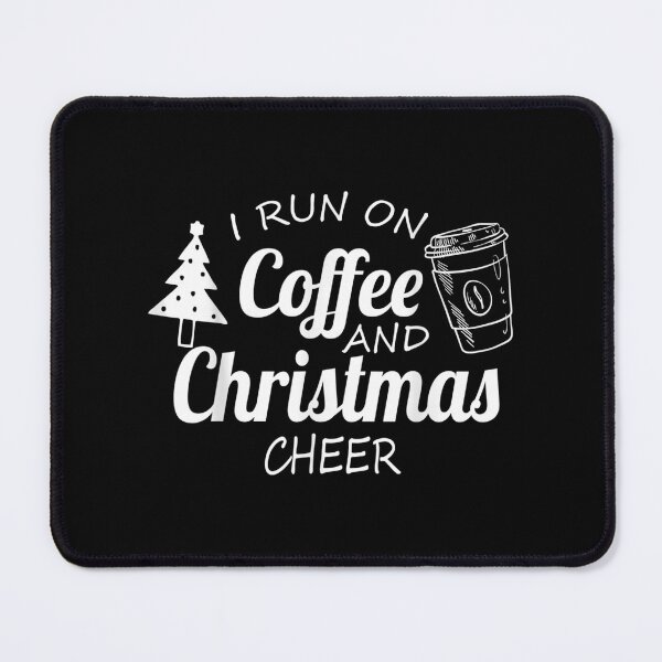 Item preview, I Run On Coffee And Christmas Cheer Funny Merry Christmas designed and sold by EverettLacy.