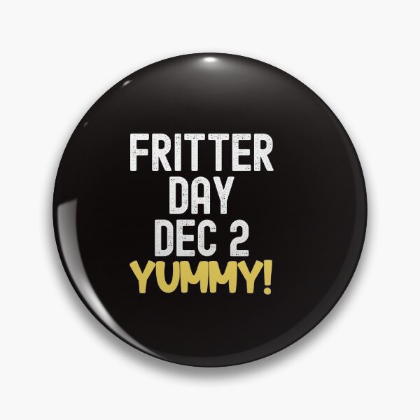 Item preview, National Fritter Day, Fritter Day designed and sold by SportyDogShop.