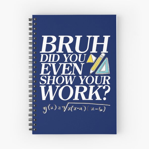 Item preview, Bruh did you even show your work? - Funny Math Design - A great gift for your teachers / educators and friends designed and sold by crazycollective.