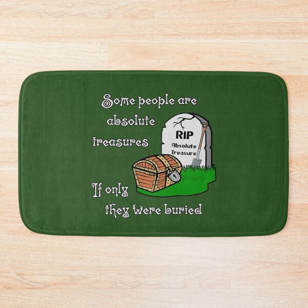 Item preview, Some people are absolute treasures. If only they were buried. designed and sold by SolidEarthArt.