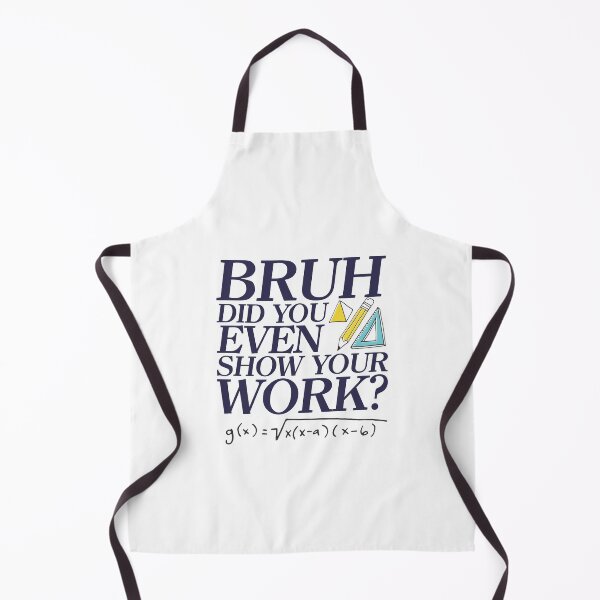 Item preview, Bruh did you even show your work? - Funny Math Design - A great gift for your teachers / educators and friends designed and sold by crazycollective.