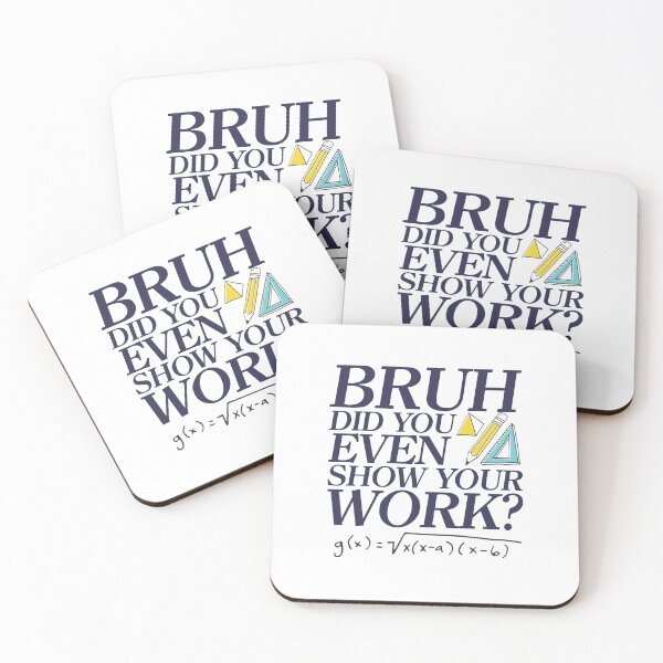 Item preview, Bruh did you even show your work? - Funny Math Design - A great gift for your teachers / educators and friends designed and sold by crazycollective.